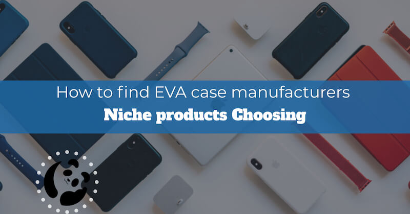 How to find eva case manufacturers in China