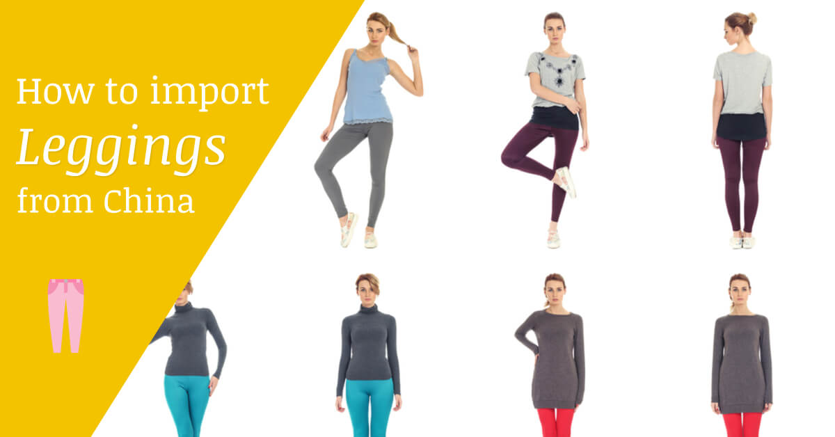 How to Import Leggings from China