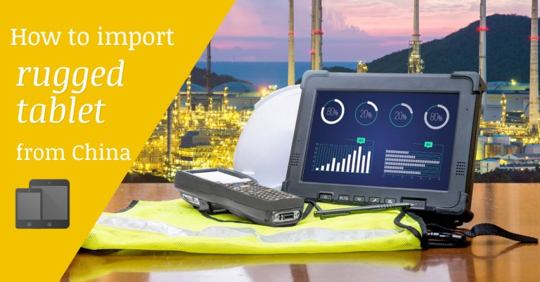 How to import Rugged Tablets from China