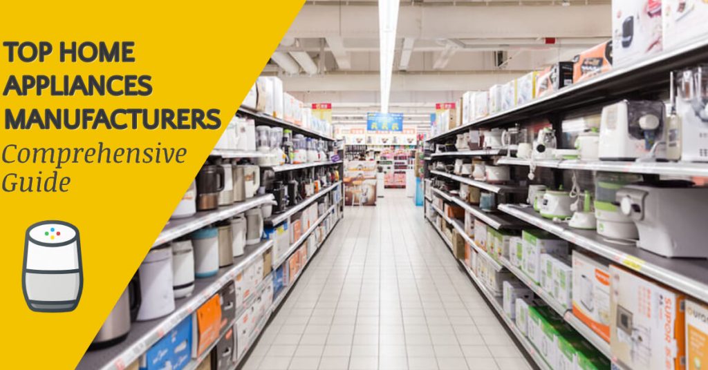 Top Home Appliances Manufacturers: Comprehensive Guide