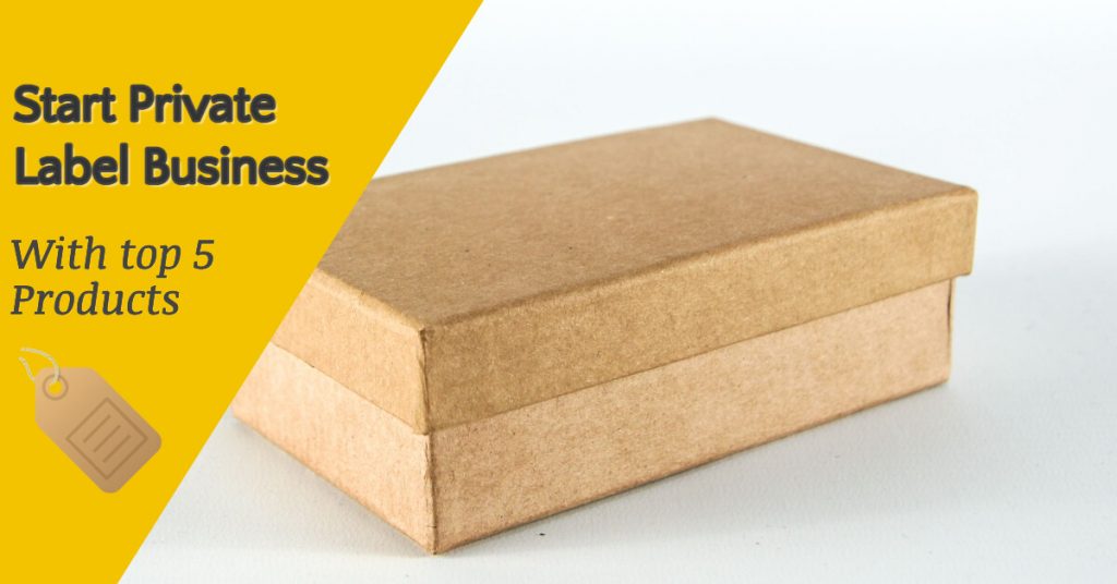 Top 5 Products to a Start Private Label Business